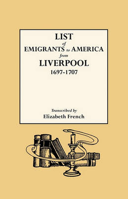 Book cover for List of Emigrants to America from Liverpool, 1697-1707