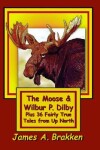 Book cover for The Moose & Wilbur P. Dilby
