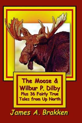 Cover of The Moose & Wilbur P. Dilby