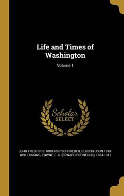 Book cover for Life and Times of Washington; Volume 1