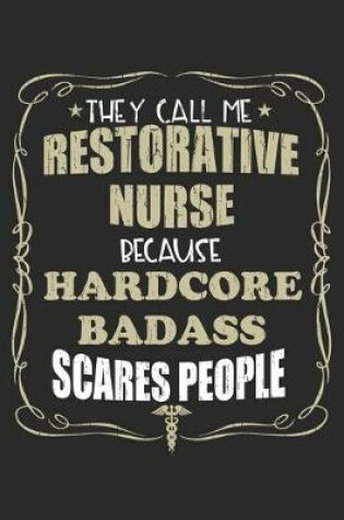 Cover of They Call Me Restorative Nurse Because Hardcore Badass Scares People