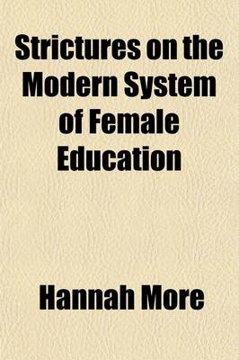 Book cover for Strictures on the Modern System of Female Education (Volume 2); With a View of the Principles and Conduct Prevalent Among Women of Rank and Fortune. by Hannah More the Eighth Edition