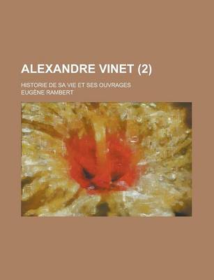 Book cover for Alexandre Vinet; Historie de Sa Vie Et Ses Ouvrages (2)