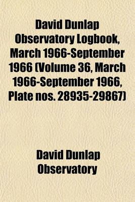 Book cover for David Dunlap Observatory Logbook, March 1966-September 1966 (Volume 36, March 1966-September 1966, Plate Nos. 28935-29867)