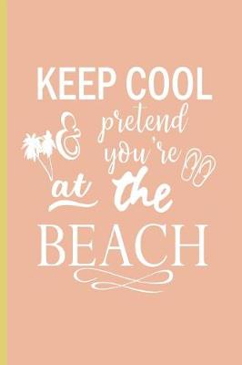 Book cover for Keep Cool & Pretend You're At the Beach