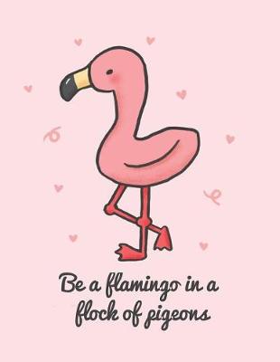 Book cover for Be a Flamingo in a Flock of Pigeons