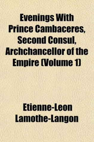 Cover of Evenings with Prince Cambaceres, Second Consul, Archchancellor of the Empire (Volume 1)