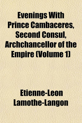 Book cover for Evenings with Prince Cambaceres, Second Consul, Archchancellor of the Empire (Volume 1)