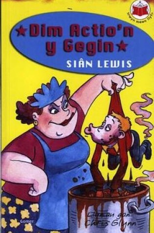 Cover of Cyfres Trwyn Mewn Llyfr: Dim Actio'n y Gegin!