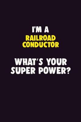 Book cover for I'M A Railroad Conductor, What's Your Super Power?