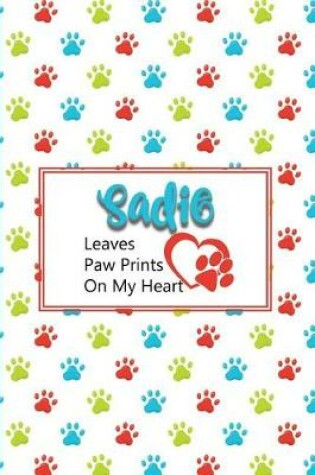 Cover of Sadie Leaves Paw Prints on My Heart