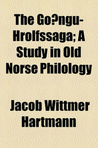 Cover of The Go Ngu-Hrolfssaga; A Study in Old Norse Philology