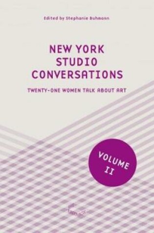 Cover of New York Studio Conversations II - Twenty-One Women Talk About Art
