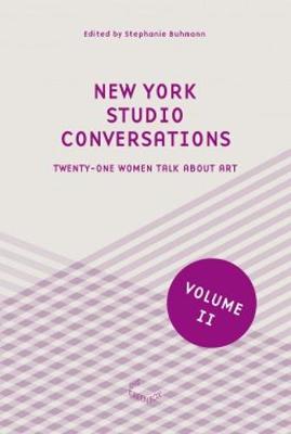 Book cover for New York Studio Conversations II - Twenty-One Women Talk About Art
