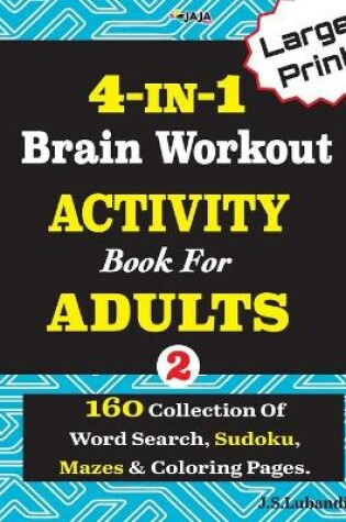 Cover of 4-IN-I Brain Workout ACTIVITY Book For ADULTS; VOL.2