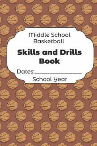 Cover of Middle School Basketball Skills and Drills Book Dates