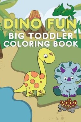 Cover of Dino Fun Toddler Coloring Book