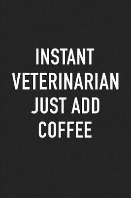 Book cover for Instant Veterinarian Just Add Coffee