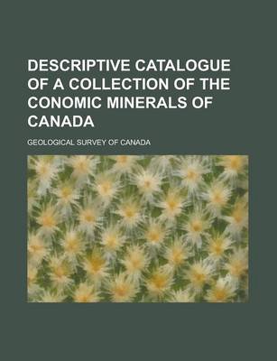 Book cover for Descriptive Catalogue of a Collection of the Conomic Minerals of Canada