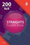 Book cover for Straights - 200 Easy to Normal Puzzles 9x9 (Volume 5)