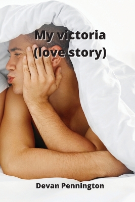 Book cover for My victoria (love story)