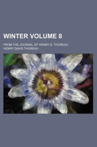 Cover of Winter Volume 8; From the Journal of Henry D. Thoreau