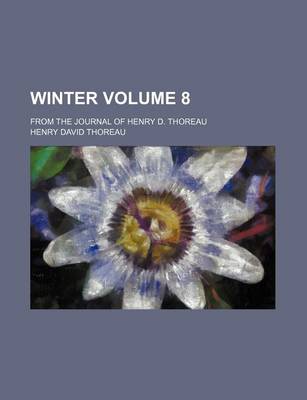 Book cover for Winter Volume 8; From the Journal of Henry D. Thoreau