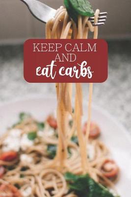 Book cover for Keep Calm and Eat Carbs