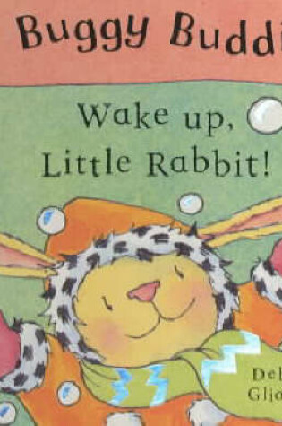 Cover of Buggy Buddies: Wake Up, Little Rabbit