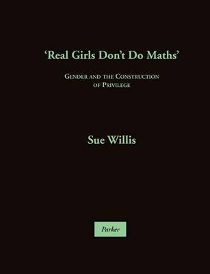 Book cover for 'Real Girls Don't Do Maths', Gender and the Construction of Privilege