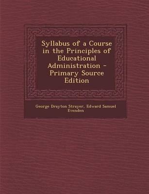 Book cover for Syllabus of a Course in the Principles of Educational Administration - Primary Source Edition