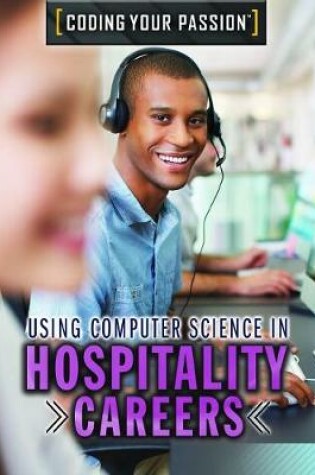 Cover of Using Computer Science in Hospitality Careers