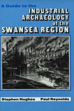 Cover of Guide to the Industrial Archaeology of the Swansea Region, A