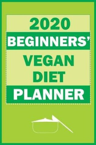 Cover of 2020 Beginners' Vegan Diet Planner