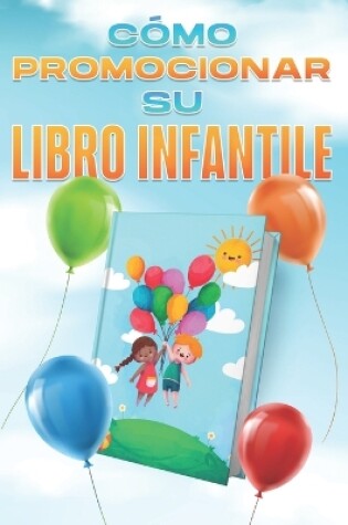 Cover of Cómo promocionar su libro infantil