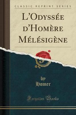 Book cover for L'Odyssée d'Homère Mélésigène (Classic Reprint)