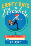 Book cover for Eighty Days to Elsewhere