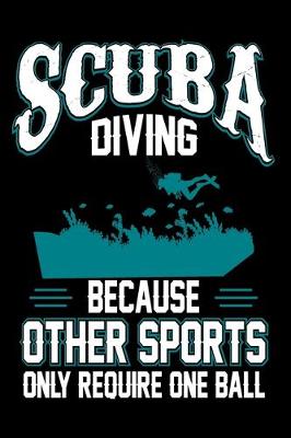 Book cover for Scuba Diving Because Other Sports Only Require One Ball