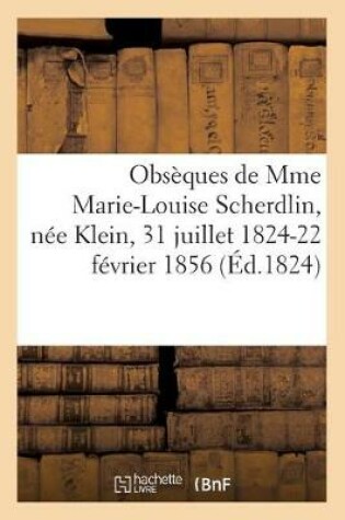 Cover of Obsèques de Mme Marie-Louise Scherdlin, Née Klein, 31 Juillet 1824-22 Février 1856