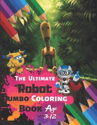 Book cover for The Ultimate Robot Jumbo Coloring Book Age 3-12