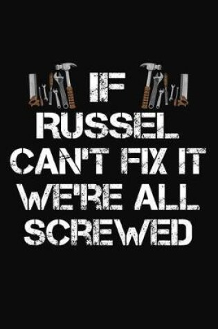 Cover of If Russel Can't Fix It We're All Screwed