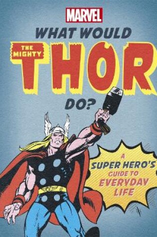 Cover of What Would The Mighty Thor Do?