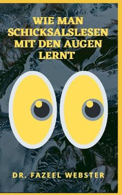 Book cover for Wie Man Schicksalslesen Mit Den Augen Lernt