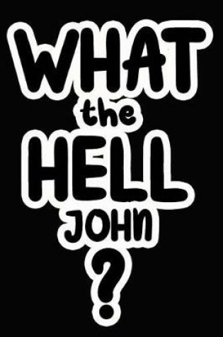 Cover of What the Hell John?