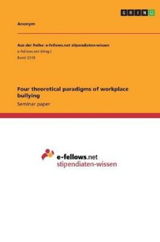 Cover of Four theoretical paradigms of workplace bullying