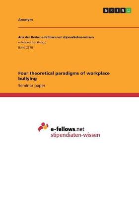 Book cover for Four theoretical paradigms of workplace bullying