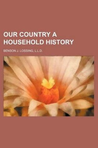 Cover of Our Country a Household History