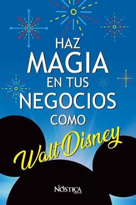 Book cover for Haz Magia En Tus Negocios Como Walt Disney
