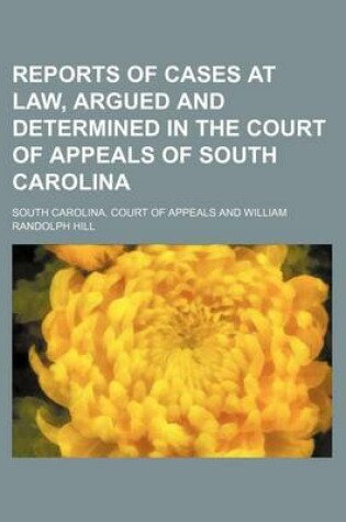 Cover of Reports of Cases at Law, Argued and Determined in the Court of Appeals of South Carolina (Volume 3)