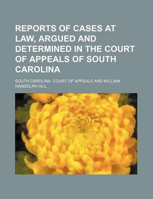 Book cover for Reports of Cases at Law, Argued and Determined in the Court of Appeals of South Carolina (Volume 3)